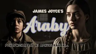 Araby by James Joyce in Hindi | Short Stories with Roshni | Pehli Mohabbat ki Adhuri Kahani