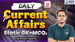 28 July 2025 Current Affairs Live | Current Affairs + Static GK MCQs | Shivam Tiwari Sir | KGS SSC