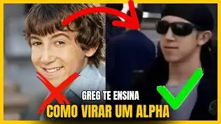 Como Virar um Alpha e Parar de ser Bonzinho - Com Greg de Todo Mundo Odeia o Chris