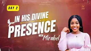 Day 2 In His Divine Presence (Worship & Intimacy) with Mirabel Chisom_Live