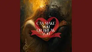 Can Make You or Break You