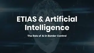 ETIAS & Artificial Intelligence: The Role of AI in Border Control