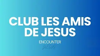 CLUB LES AMIS DE JESUS -LUK 18:41-43