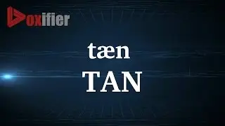 How to Pronunce Tan in English - Voxifier.com