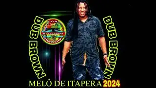MELÔ DE ITAPERA DUB BROWN 2024