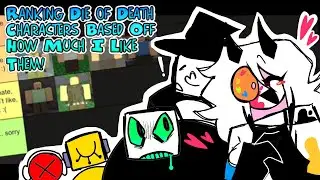 Ranking Die of Death Characters Based Off How Much I Like Them!