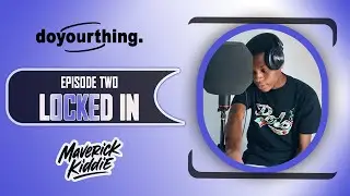 doyourthing. ep2| Maverick Kiddie - Locked In