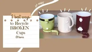 3 ways to RECYCLE broken cups at home