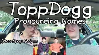 ToppDogg Pronouncing Western Names Reaction (Non-Kpop Fan)