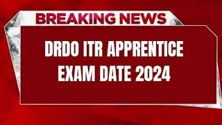 DRDO ITR APPRENTICE EXAM DATE 2024 | CHECK EXAM DATE