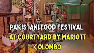 Experience the Best of Pakistani Cuisine @ Courtyard Colombo | Pakistan Food Festival (Till Oct 13)