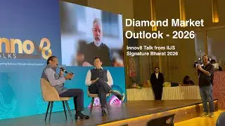The Future of Natural Diamonds: Recovery, Challenges & New Opportunities | IIJS SignatureBharat 2026