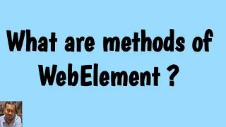Selenium Interview Questions - 8 | Methods of WebElement