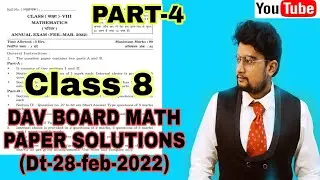 DAV BOARD Class 8 MATH QUESTION PAPER SOLUTION || #davboard || Dt-28-feb-2022 || Part 4||