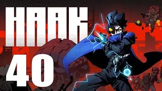 HAAK - Lets Play Part 40: Gael Boss Fight