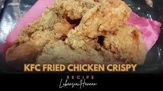 Homemade KFC Style Fried Crispy Chicken Recipe | Perfect Crunchy Chicken | Lubansia Hannan