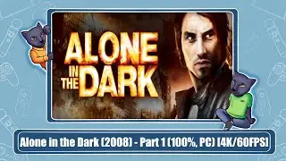 Alone in the Dark (2008) - Part 1 (100%, PC) [4K/60FPS]