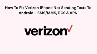 How To Fix Verizon iPhone Not Sending Texts To Android &ndash; SMS/MMS, RCS & APN