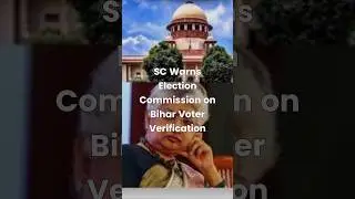 Supreme Court of India Warn Election Commission Bihar Voter Verification