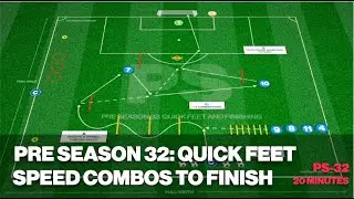 Pre-Season 32: Quick Feet, & Speed Combos to Finish