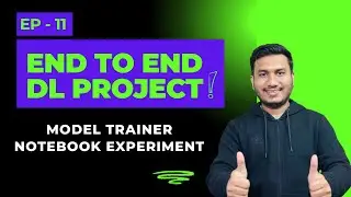 Episode 11: Model Trainer Notebook Experiment | End to End Deep Learning Project