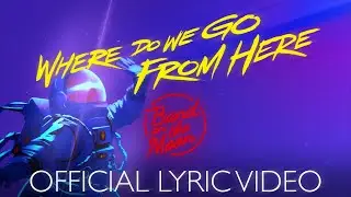 Band On The Moon - Where Do We Go From Here (Official Lyric Video)