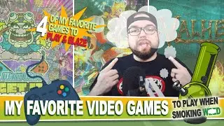 My Favorite Video Games to Play When Smoking...