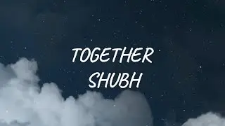 TOGETHER BY SHUBH | ENGLISH TRANSLATION (LYRICS)