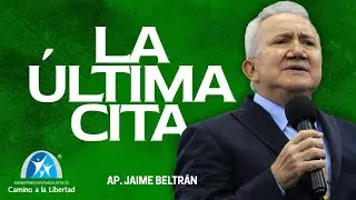 LA ULTIMA CITA - Ap. Jaime Beltrán