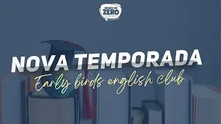 NOVA TEMPORADA - EARLY BIRDS ENGLISH CLUB