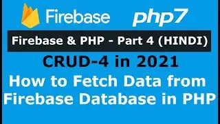 Firebase and PHP - CRUD Part 4: How to fetch data from firebase database in PHP - Hindi