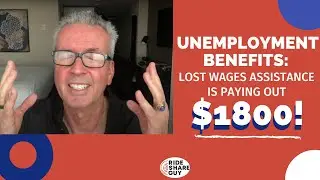 Unemployment Benefits: Lost Wages Assistance is Paying Out $1800!