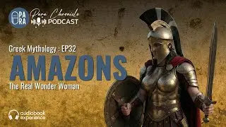 The Amazons - The Real Wonder Woman & The Daughters of Ares | Greek Myth EP.32