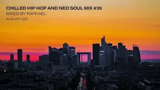 CHILLED HIP HOP AHD NEO SOUL MIX #35