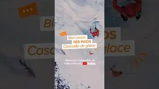 🧗&zwj;♂️❄️COMMENT GRIMPER EN GLACE : Techniques pour bien poser ses pieds X PETZL