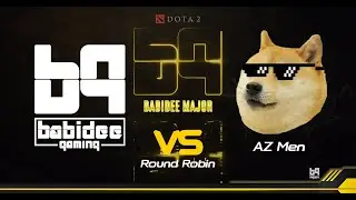 BABIDEE MAJOR - AZ Men vs Babidee Gaming - Round Robin