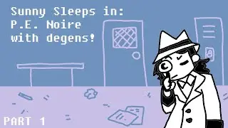 P.E.  Noire Pt. 1 - Sunny Sleeps
