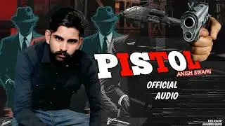 GANGWAR ANISH SWAMI RAWATSAR ||PISTOL|| MUSIC AUDIO SONG2026 MAFIYA##HERO#SONG PUNJABI SONG
