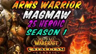 Cataclysm Arms Warrior PvE l Magmaw  25 Heroic l Blackwing Descent Cataclysm Classic wow