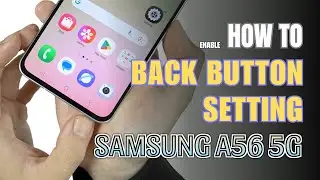 How to enable Back button setting on Samsung Galaxy A56 5G