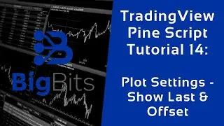 TradingView Pine Script Tutorial 14 - Plot Settings - Show Last & Offset