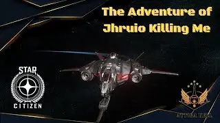 Star Citizen 3.17.4 | The Adventure of Jhruio Killing Me