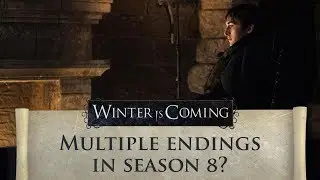 Game of Thrones: Season 8 Multiple Endings?