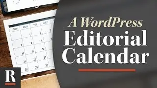 Setup Your Own (Free) Editorial Calendar in WordPress