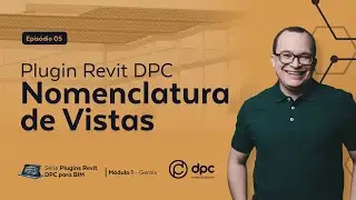 Plugin Revit Nomenclaturas de Vistas - Epis&oacute;dio 5 | S&eacute;rie Plugins Revit DPC para BIM