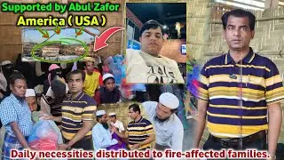 Distributed daily need materials to support fire-affected families, with support from Abul Zafor .