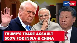 Trump Nods 500% TARIFF BILL on Russian Oil Buyers, India-China To Face Sanctions Shocker?