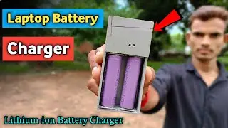 How To Make Lithium-ion Battery Charger | 18650 Laptop Battery Charger | Hindi