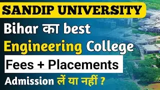Sandip University bihar का best private Engineering College// sandip University complete review