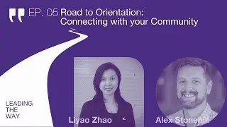 Episode 5 : Road to Orientation: Connecting with your Community